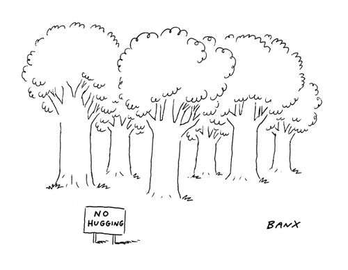 No tree hugging.