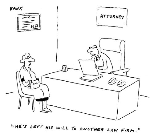 "He's left his will to another law firm."