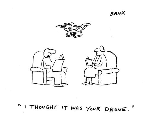 "I thought it was your drone."