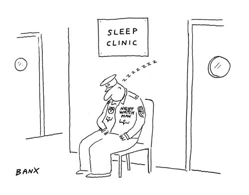 Sleep clinic night watchman.