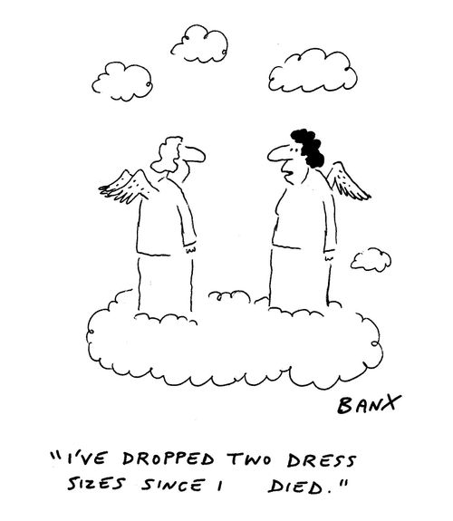 "I've dropped two dress sizes since I died."
