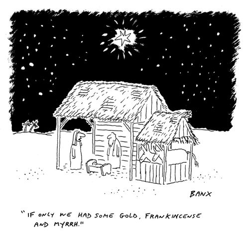 "If only we had some gold, frankincense and myrrh."