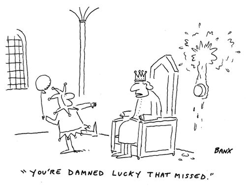 "You're damned lucky that missed."