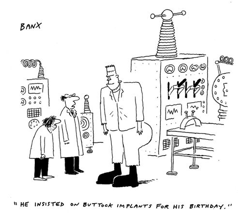 "He insisted on buttock implants for his birthday."