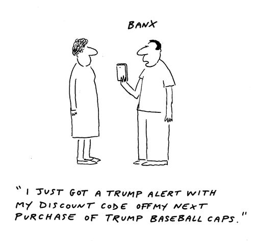 "I just got a Trump alert with my discount code off my next purchase of Trump baseball caps."