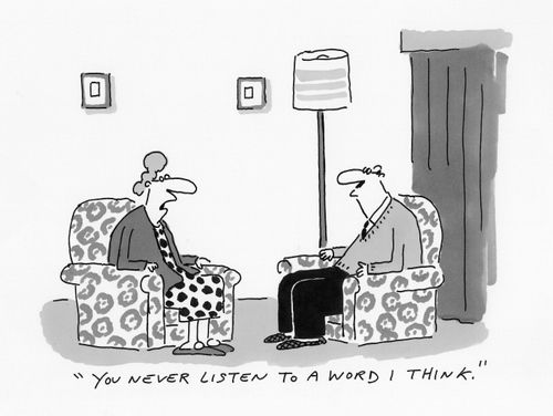 "You never listen to a word I think."