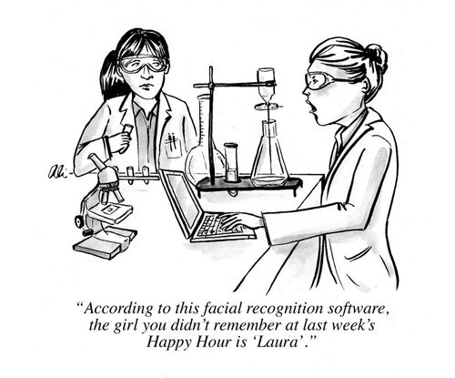 "According to this facial recognition software, the girl you didn't remember at last week's Happy Hour is 'Laura'."