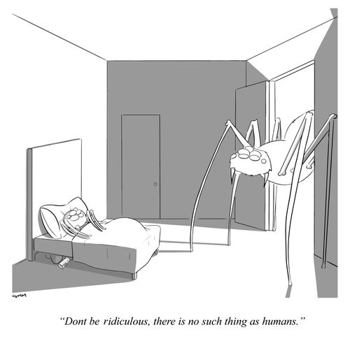 "Don't be ridiculous, there is no such thing as humans."