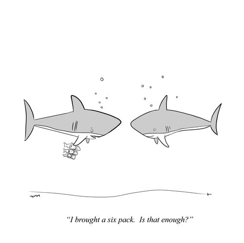 "I brought a six pack. Is that enough?"