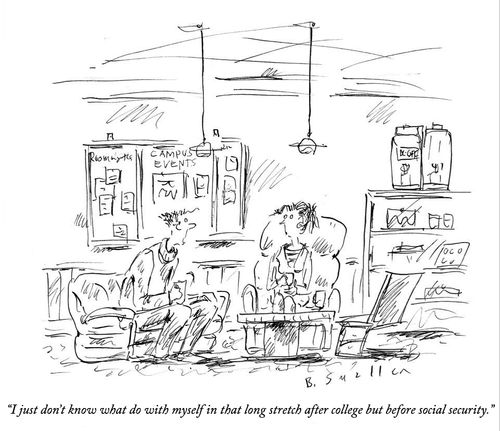 "I just don't know what to do with myself in that long stretch after college but before social security."