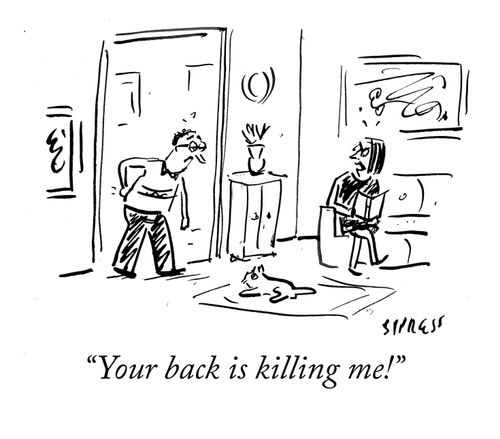 "Your back is killing me!"