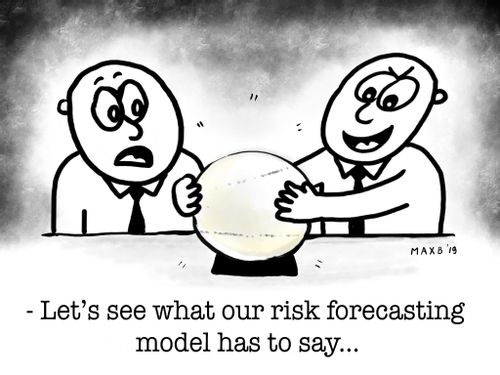 "Let's see what our risk forecasting model has to say..."