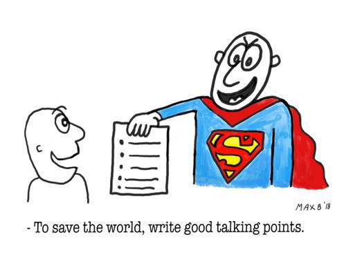 "To save the world, write good talking points."