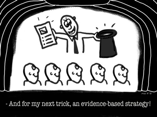 "And for my next trick, an evidence-based strategy!"