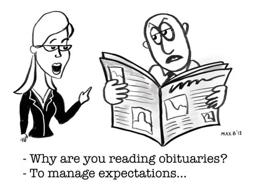 "Why are you reading obituaries?""To manage expectations..."
