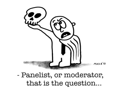 "Panelist, or moderator, that is the question...."