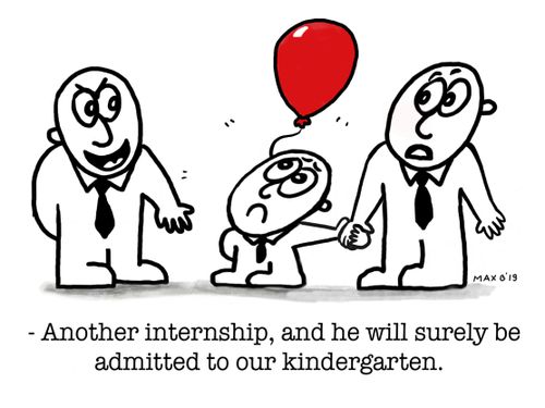 "- Another internship, and he will surely be admitted to our kindergarten."