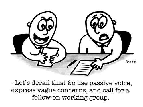 "Let's derail this! So use passive voice, express vague concerns, and call for a follow-on working group."