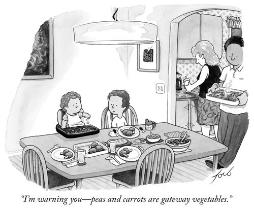 "I'm warning you - peas and carrots are gateway vegetables."