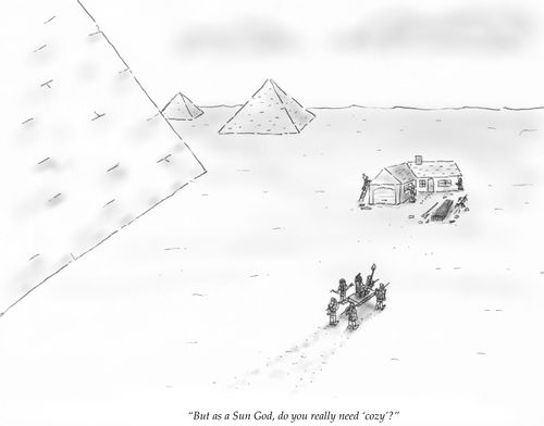 "But as a Sun God, do you really want 'cozy'?"