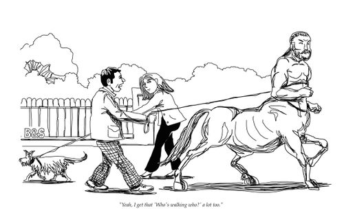 "Yeah, I get that 'Who's walking who?' a lot too."
