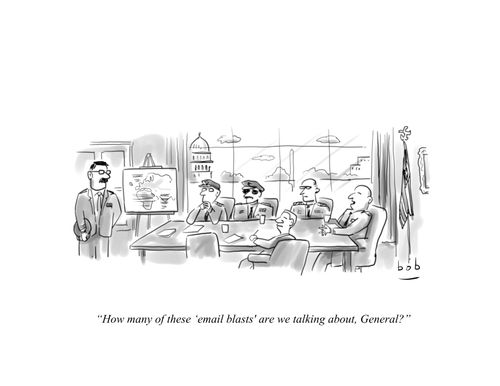 "How many of those 'email blasts' are we talking about, General."