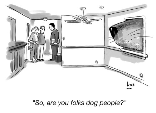 "So, are you folks dog people?"
