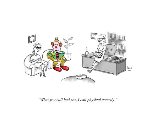"What you call bad sex, I call physical comedy."