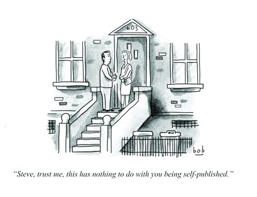 "Steve, trust me, this has nothing to do with you being self-published."