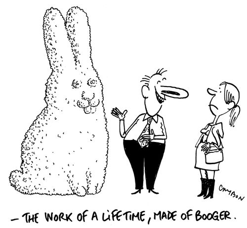 "The work of a lifetime, made of booger."