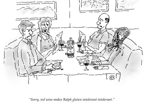 "Sorry, red wine makes Ralph gluten intolerant intolerant."