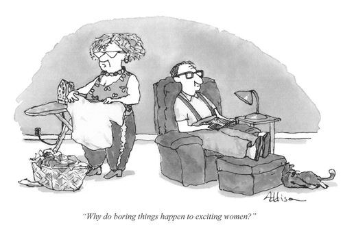 "Why do boring things happen to exciting women?"