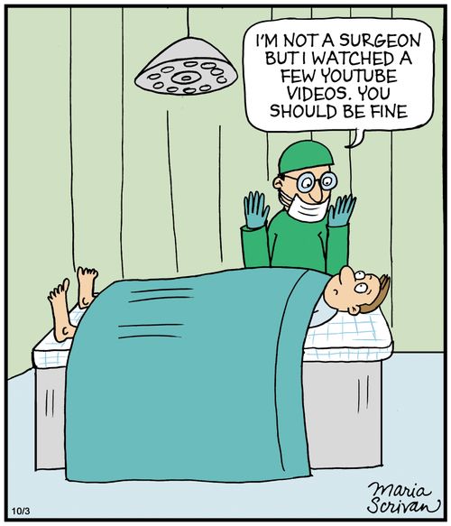 "I'm not a surgeon but I watched a few Youtube videos. You should be fine."