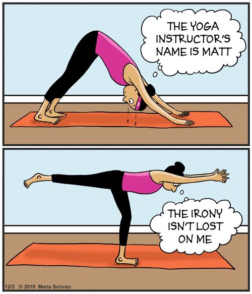 The yoga instructor's name is Matt. The irony isn't lost on me.