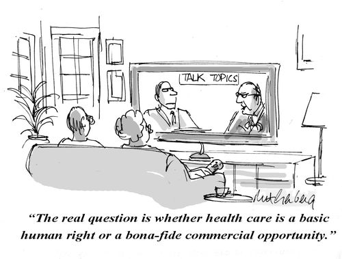 "The real question is whether health care is a basic human right or a bona-fide commercial opportunity."