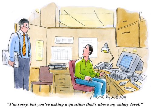 "I'm sorry, but you're asking a question that's above my salary level."