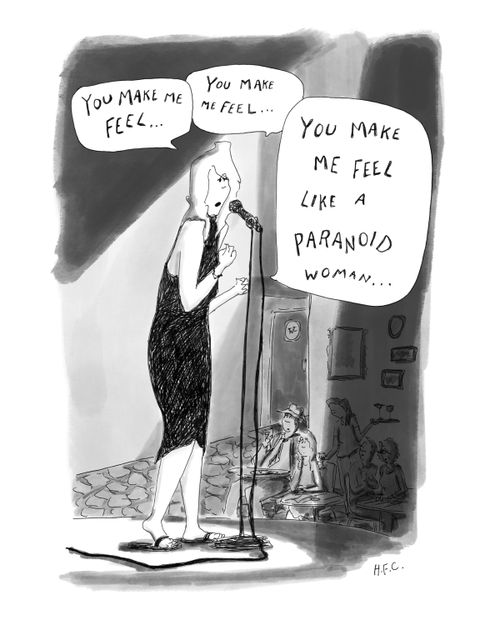 "You make me feel like a paranoid woman..."