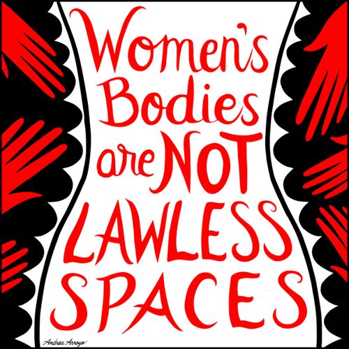 Women's Bodies Are Not Lawless Spaces
