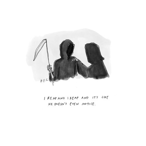 "I reap and I reap and it's like he doesn't even notice."