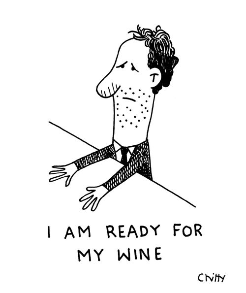 "I am ready for my wine."