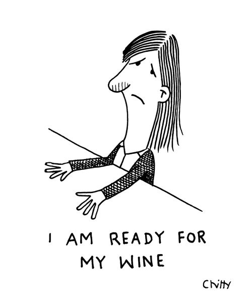 I am ready for my wine.