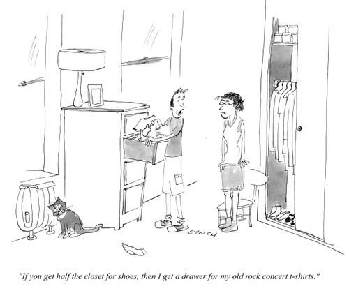 "If you get half the closet for shoes, then I get a drawer for my old rock concert t-shirts."