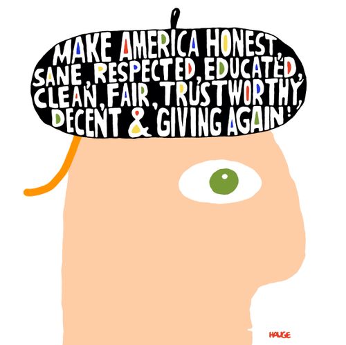 Make America Honest, Sane, Respected, Educated, Clean, Fair, Trustworthy, Decent and Giving Again!