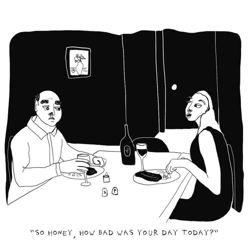 "So honey, how bad was your day today?"