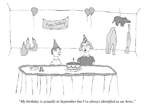 "My birthday is actually in September, but I've always identified as an Aries."