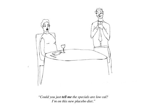 "Could you just tell the specials are low cal? I'm on this new placebo diet."