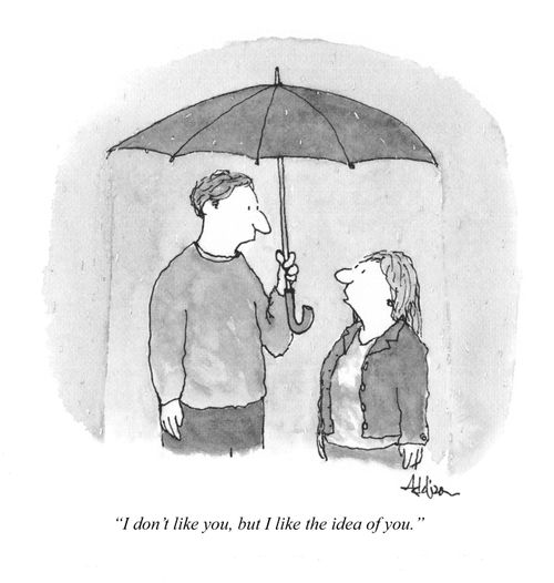 "I don't like you, but I like the idea of you."