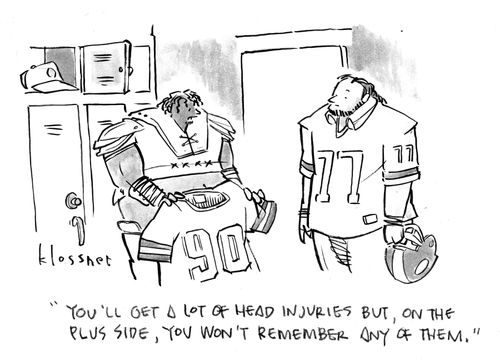 "You'll get a lot of head injuries but, on the plus side, you won't remember any of them."