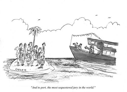 "And to the port, the most sequestered jury in the world."