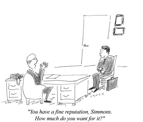 "You have a fine reputation, Simmons. How much do you want for it?"